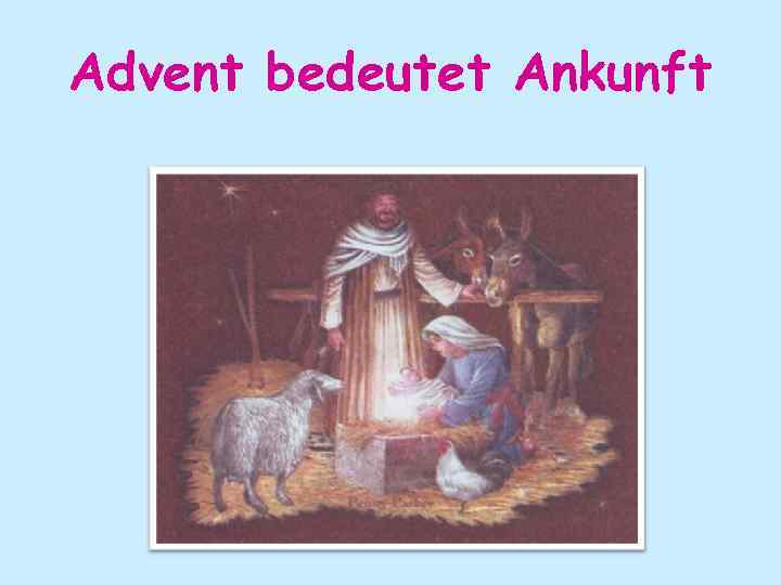 Advent bedeutet Ankunft 