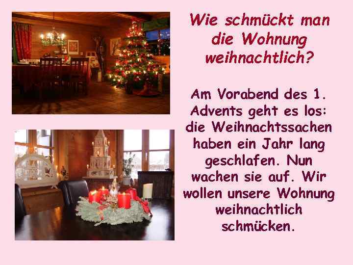 Wie schmückt man die Wohnung weihnachtlich? Am Vorabend des 1. Advents geht es los: