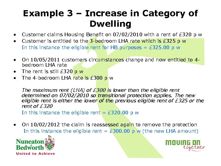 Example 3 – Increase in Category of Dwelling • • Customer claims Housing Benefit