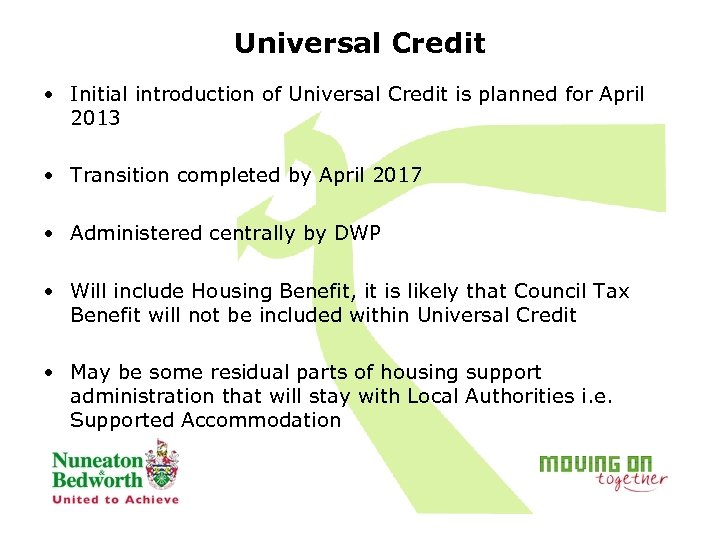 Universal Credit • Initial introduction of Universal Credit is planned for April 2013 •