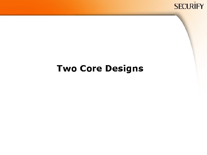 Two Core Designs 