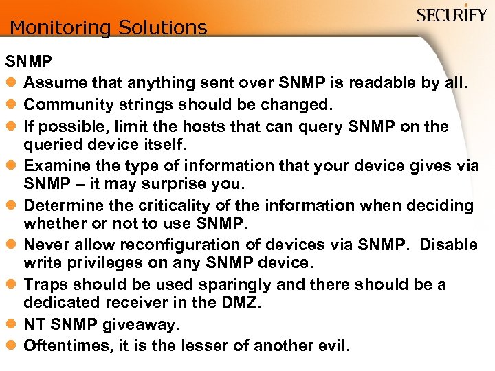 Monitoring Solutions SNMP l Assume that anything sent over SNMP is readable by all.