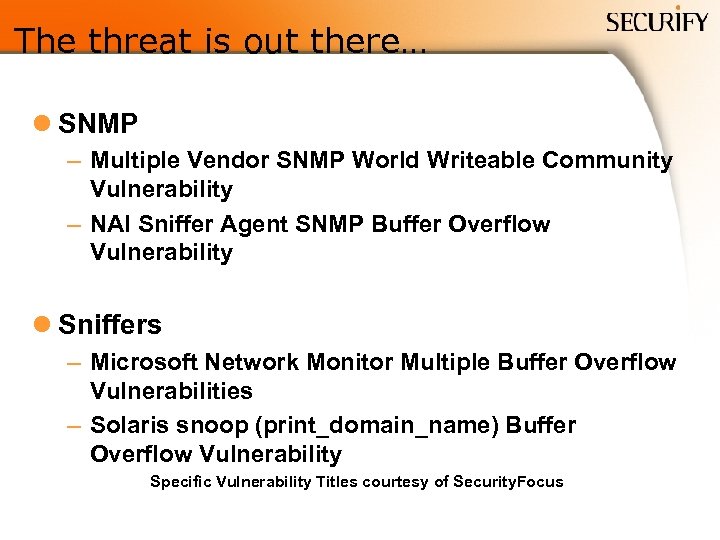 The threat is out there… l SNMP – Multiple Vendor SNMP World Writeable Community