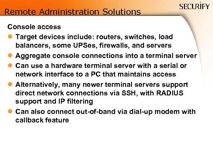 Remote Administration Solutions Console access l Target devices include: routers, switches, load balancers, some