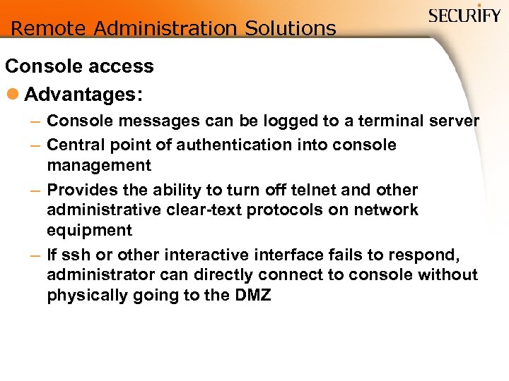 Remote Administration Solutions Console access l Advantages: – Console messages can be logged to