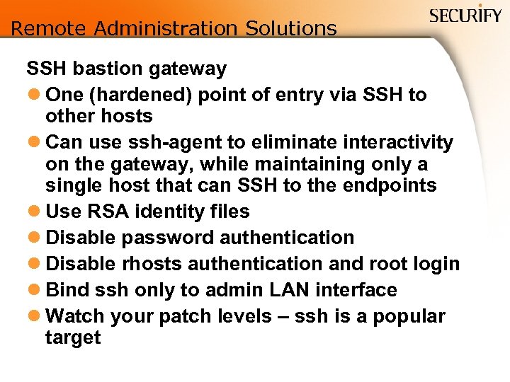 Remote Administration Solutions SSH bastion gateway l One (hardened) point of entry via SSH