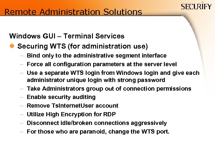 Remote Administration Solutions Windows GUI – Terminal Services l Securing WTS (for administration use)