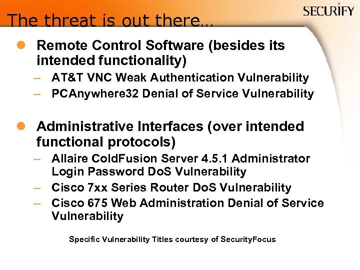 The threat is out there… l Remote Control Software (besides its intended functionality) –