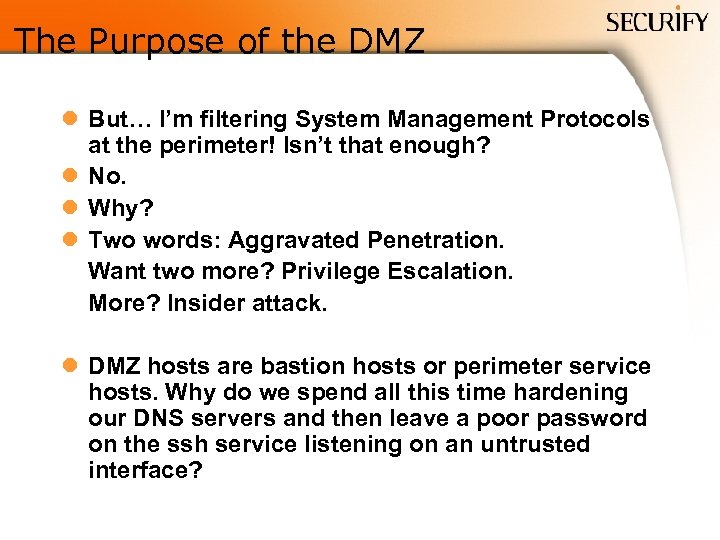 The Purpose of the DMZ l But… I’m filtering System Management Protocols at the