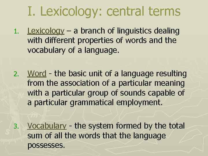 I. Lexicology: central terms 1. Lexicology – a branch of linguistics dealing with different