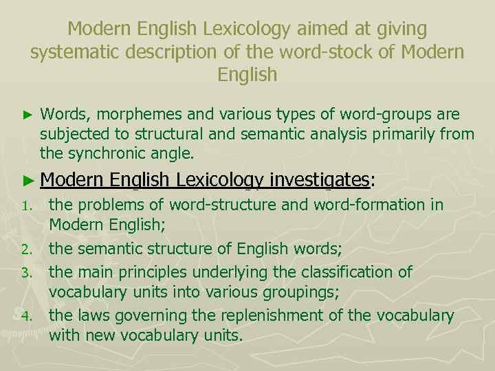 Modern English Lexicology aimed at giving systematic description of the word-stock of Modern English