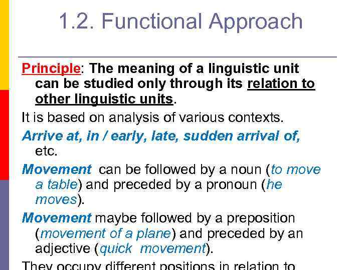 1. 2. Functional Approach Principle: The meaning of a linguistic unit can be studied