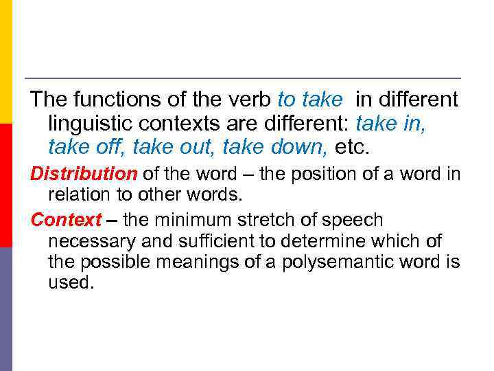 The functions of the verb to take in different linguistic contexts are different: take