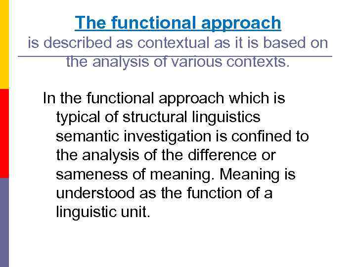 The functional approach is described as contextual as it is based on the analysis