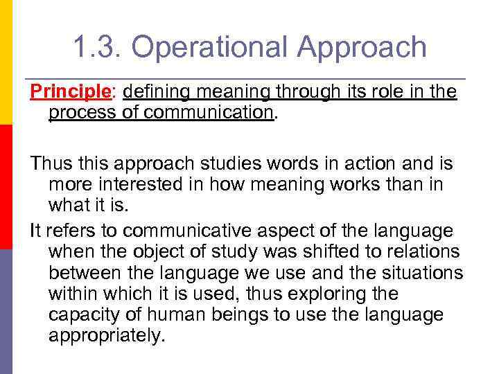 1. 3. Operational Approach Principle: defining meaning through its role in the process of