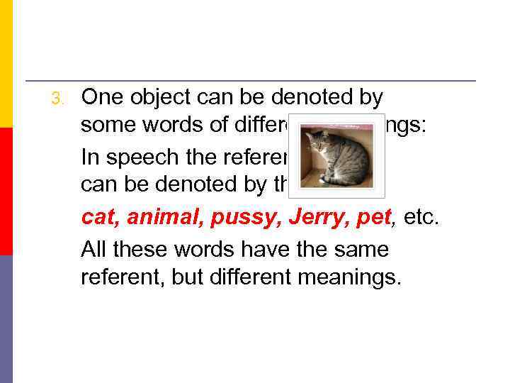 3. One object can be denoted by some words of different meanings: In speech