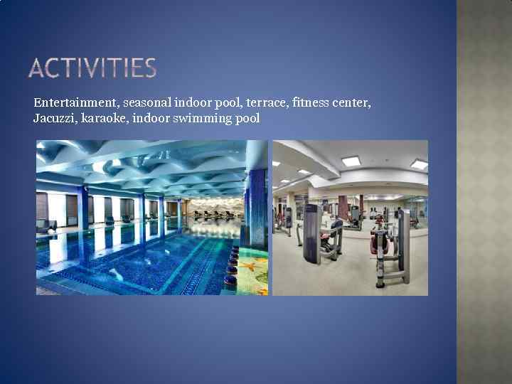 Entertainment, seasonal indoor pool, terrace, fitness center, Jacuzzi, karaoke, indoor swimming pool 