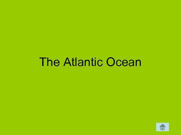 The Atlantic Ocean 