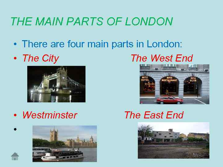 THE MAIN PARTS OF LONDON • There are four main parts in London: •