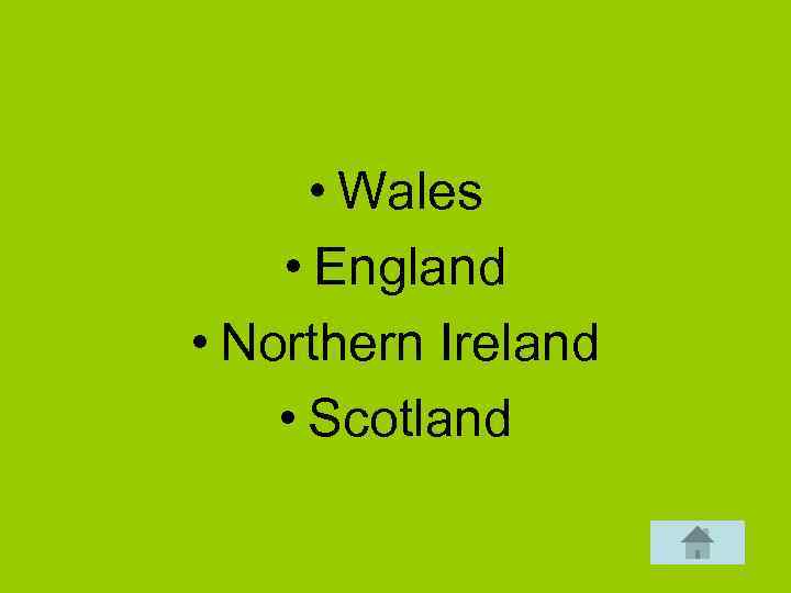  • Wales • England • Northern Ireland • Scotland 