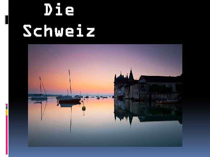 Die Schweiz 