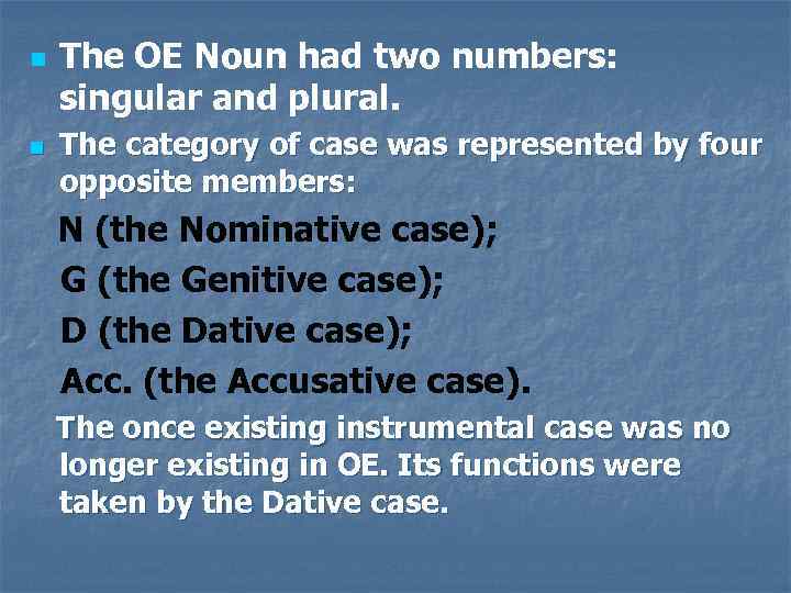 n n The OE Noun had two numbers: singular and plural. The category of