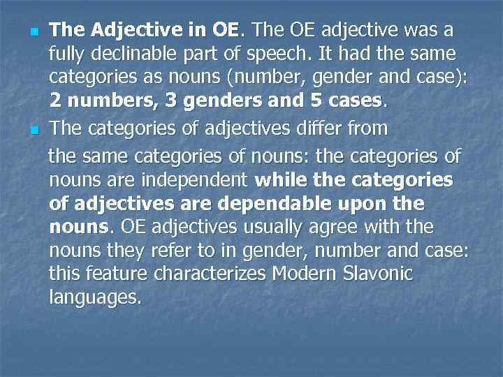 n n The Adjective in OE. The OE adjective was a fully declinable part