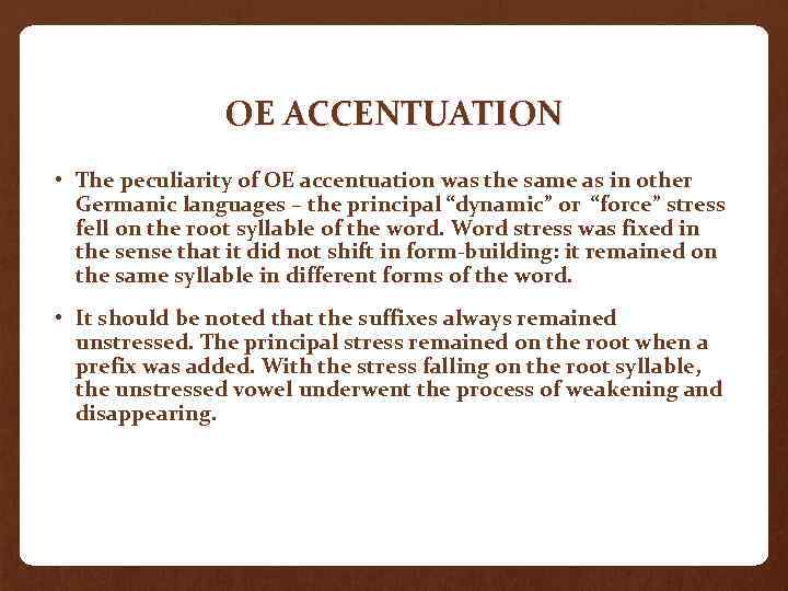 OE ACCENTUATION • The peculiarity of OE accentuation was the same as in other