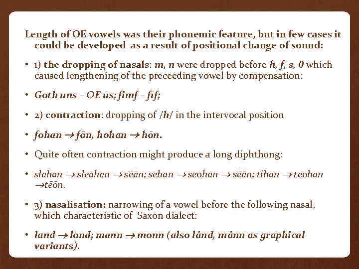 Length of OE vowels was their phonemic feature, but in few cases it could