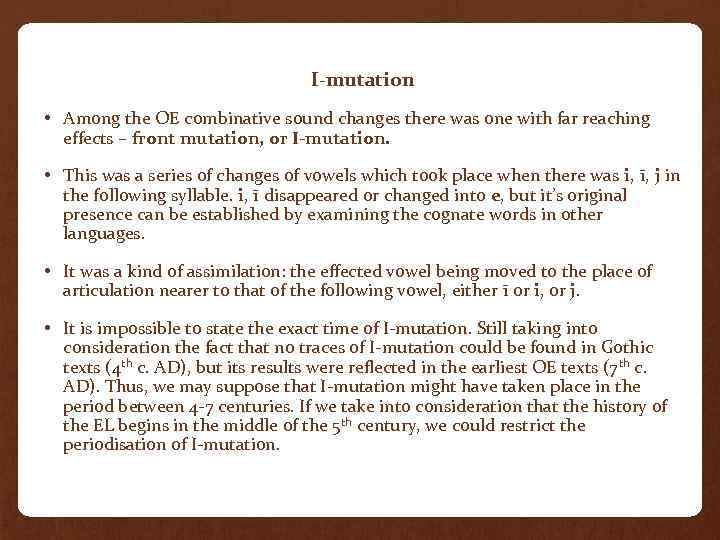 I-mutation • Among the OE combinative sound changes there was one with far reaching