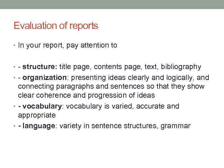 Evaluation of reports • In your report, pay attention to • - structure: title