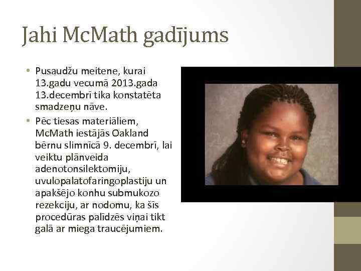 Jahi Mc. Math gadījums • Pusaudžu meitene, kurai 13. gadu vecumā 2013. gada 13.