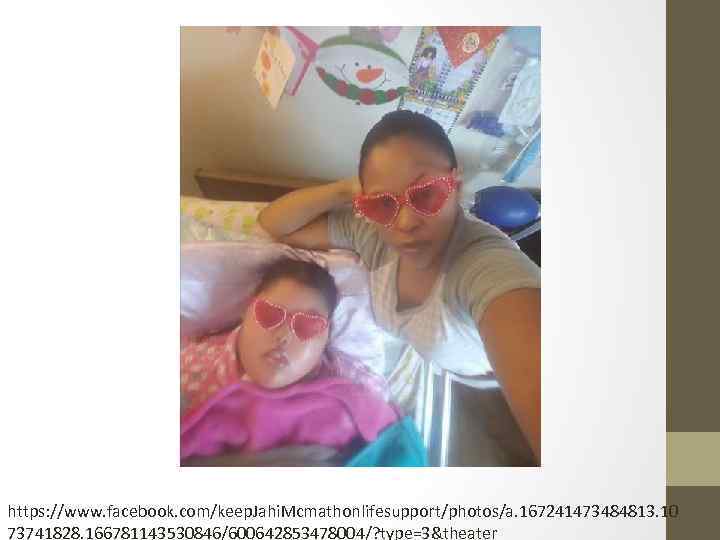 https: //www. facebook. com/keep. Jahi. Mcmathonlifesupport/photos/a. 167241473484813. 10 73741828. 166781143530846/600642853478004/? type=3&theater 