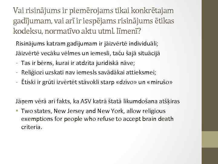 Vai risinājums ir piemērojams tikai konkrētajam gadījumam, vai arī ir iespējams risinājums ētikas kodeksu,