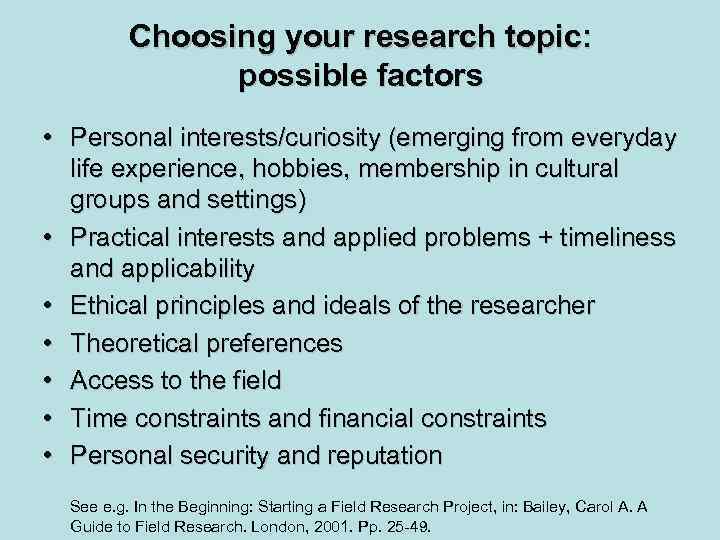 Choosing your research topic: possible factors • Personal interests/curiosity (emerging from everyday life experience,