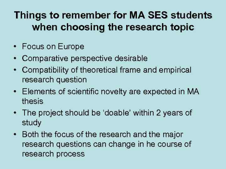 Things to remember for MA SES students when choosing the research topic • Focus