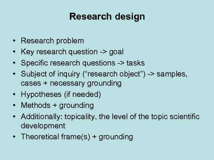 Research design • • Research problem Key research question -> goal Specific research questions
