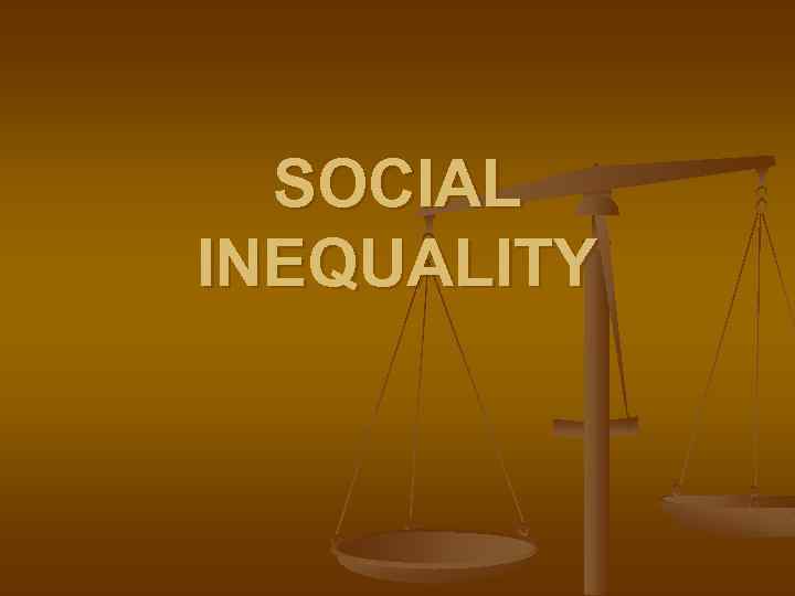 SOCIAL INEQUALITY 