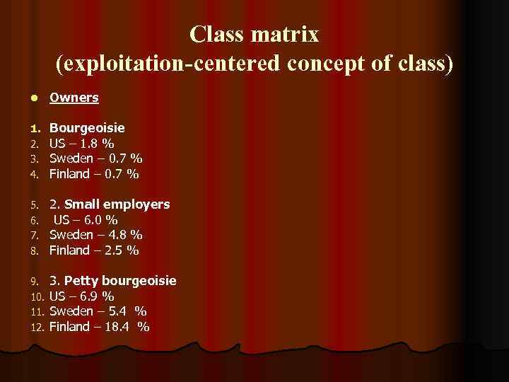 Class matrix (exploitation-centered concept of class) l Owners 1. 2. 3. 4. Bourgeoisie US