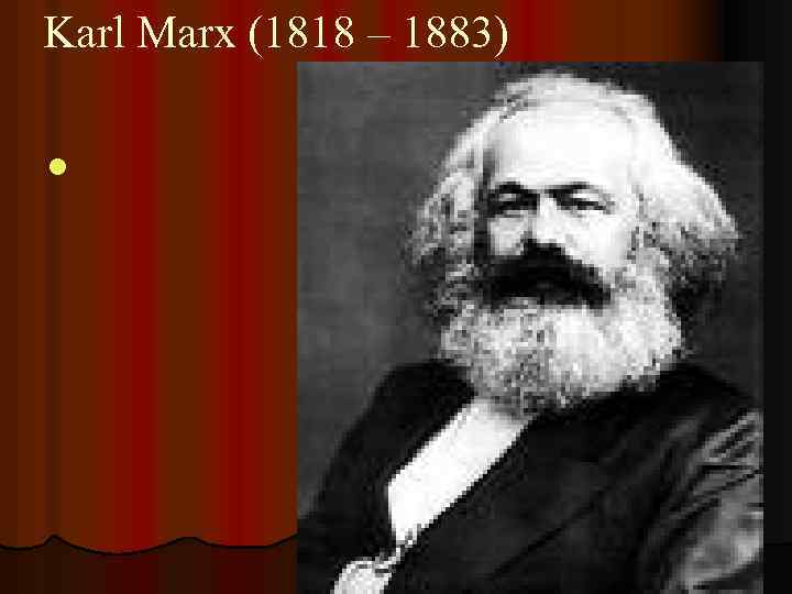 Karl Marx (1818 – 1883) l 