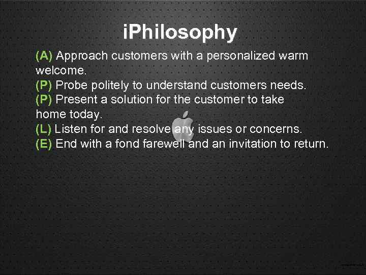 i. Philosophy (A) Approach customers with a personalized warm welcome. (P) Probe politely to
