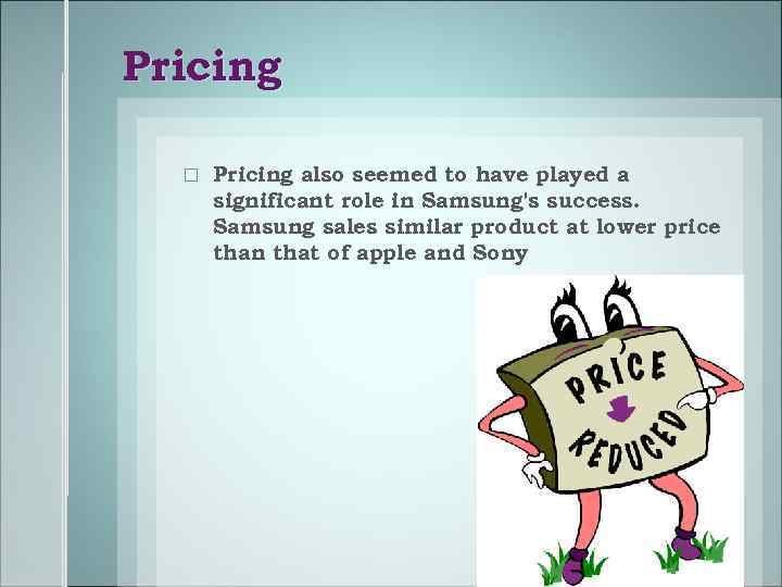 Pricing also seemed to have played a significant role in Samsung's success. Samsung sales