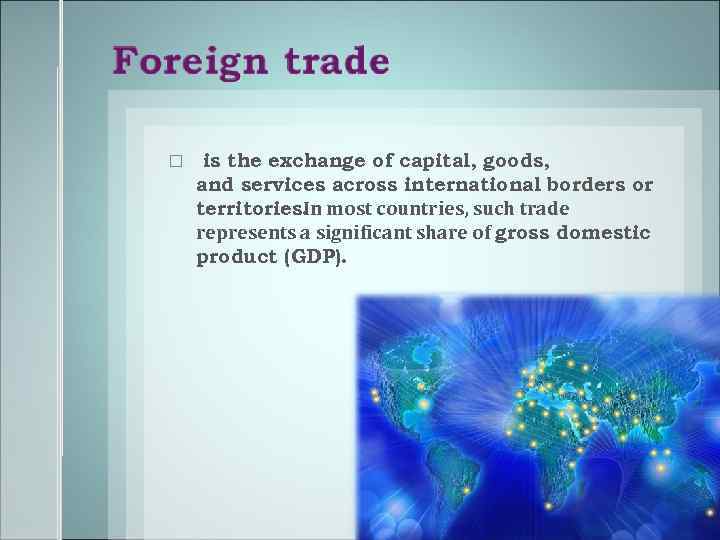  is the exchange of capital, goods, and services across international borders or territories.