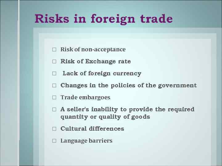  Risk of non-acceptance Risk of Exchange rate Lack of foreign currency Changes in