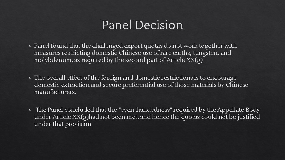 Panel Decision ◈ Panel found that the challenged export quotas do not work together