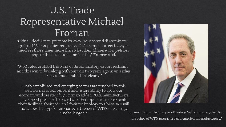 U. S. Trade Representative Michael Froman “China's decision to promote its own industry and