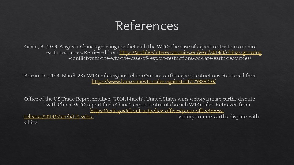 References Gavin, B. (2013, August). China's growing conflict with the WTO: the case of