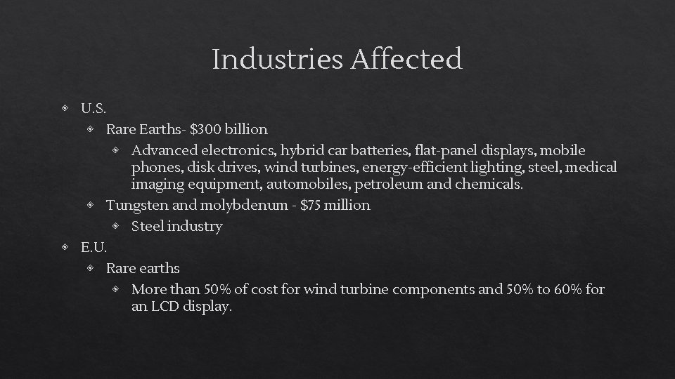 Industries Affected ◈ U. S. ◈ Rare Earths- $300 billion ◈ Advanced electronics, hybrid