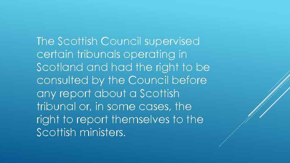 The Scottish Council supervised certain tribunals operating in Scotland had the right to be