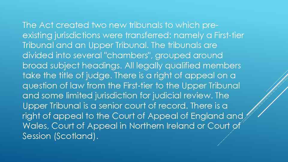 The Act created two new tribunals to which preexisting jurisdictions were transferred: namely a